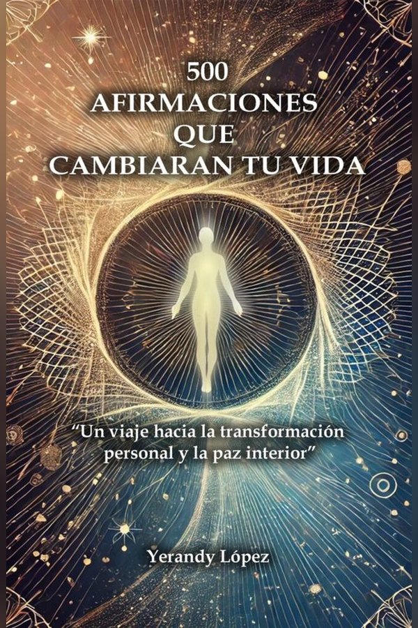 500 Afirmaciones que Cambiarán tu Vida — libro de Yerandy López